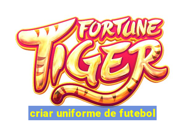 criar uniforme de futebol